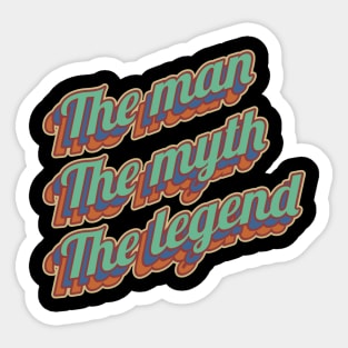 The man the myth the legend Sticker